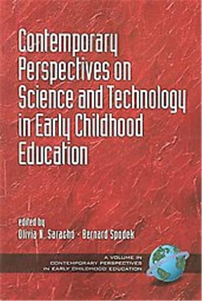 Contemporary Perspectives on Science and Technology in Early Childhood Education, Contemporary Perspectives in Early Childhood Education Series
