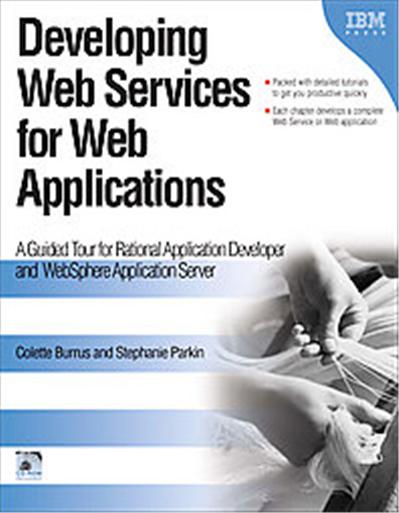 Developing Web Services for Web Applications, IBM Illustrated Guide Series