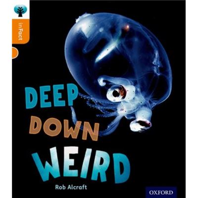Oxford Reading Tree Infact: Level 6: Deep Down Weird (Paperback)