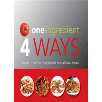  One  Ingredient 4 Ways Love  Food Livre  en VO 