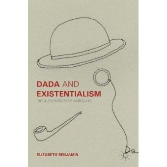 Dada and Existentialism - [Version Originale] Elizabeth Benjamin ...