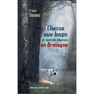 Chasse Aux Loups Et Autres Chasses En Bretagne