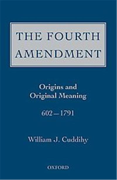The Fourth Amendment Origins and Original Meaning 602-1793