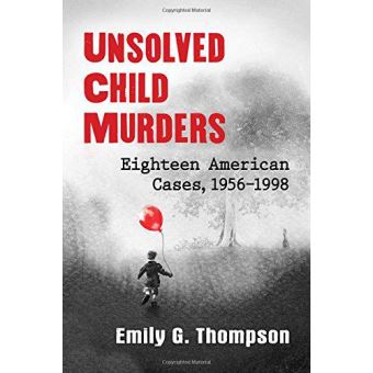 Case Inconnu Unsolved Child Murders: Eighteen American Cases, 1956-1998 - [Version ...