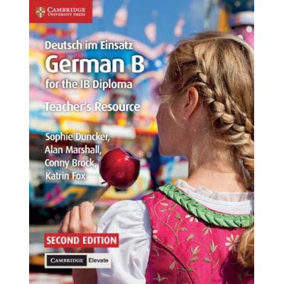 Deutsch im Einsatz Teacher's Resource with Cambridge Elevate: German B for the IB Diploma - [Version Originale]