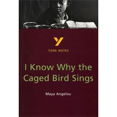 YORK NOTES I KNOW WHY THE CAGED BIRD SINGS