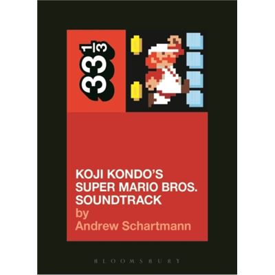Koji Kondo'S Super Mario Bros. Soundtrack (33 1/3) (Paperback)