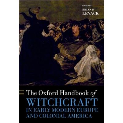 The Oxford Handbook Of Witchcraft In Early Modern Europe And Colonial America (Oxford Handbooks In History) (Paperback)