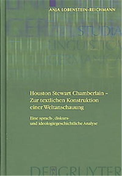Houston Stewart Chamberlain - Zur Textlichen Konstruktion Einer Weltanschauung, Studia Linguistica Germanica