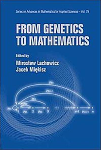 From Genetics to Mathematics, Series on Advances in Mathematics for Applied Sciences