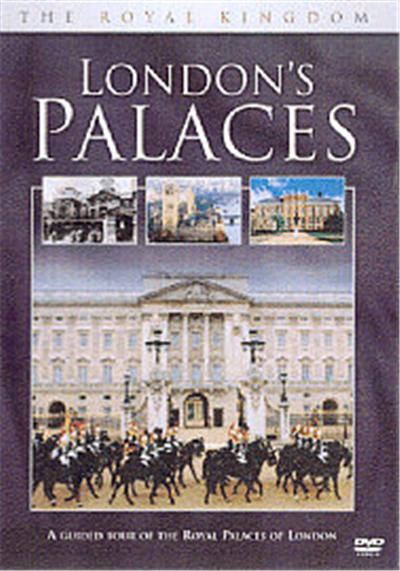 The Royal Kingdom - London's Palaces