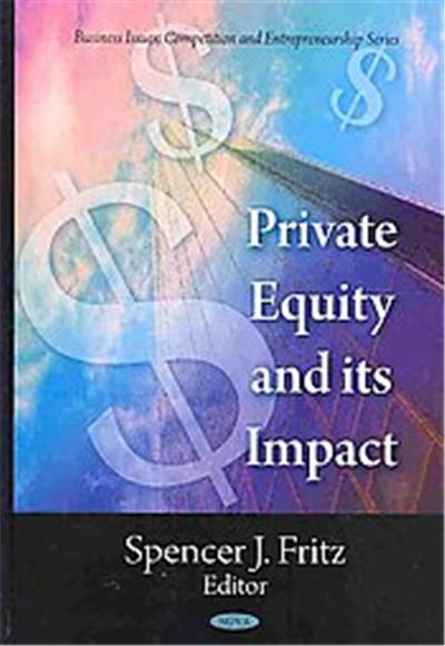 Private Equity and Its Impact, Business Issues, Competition and Entrepreneurship