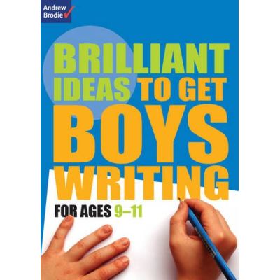Brilliant Ideas to Get Boys Writing 9-11 (English)