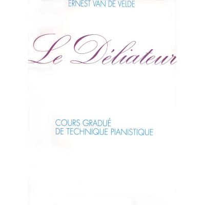 Méthodes et pédagogie VAN DE VELDE ERNEST - LE DÉLIATEUR - PIANO Piano
