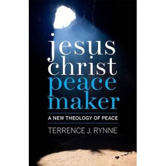 Jesus Christ, Peacemaker - [Version Originale] Terrance J Rynne - poche ...