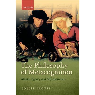 The Philosophy Of Metacognition: Mental Agency And Self-Awareness (Paperback)
