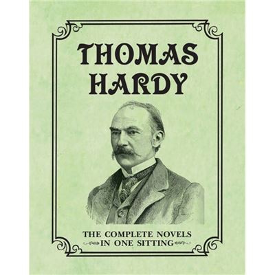 Thomas Hardy: The Complete Novels in One Sitting (In One Sitting/Miniature Edtn)