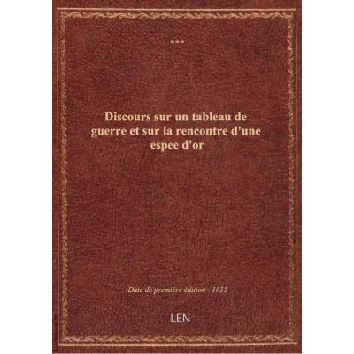 Discours sur un tableau de guerre et sur la rencontre d'une espee d'or