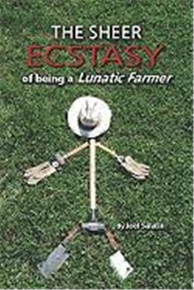 The Sheer Ecstasy of Being a Lunatic Farmer