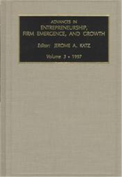 Advances in Entrepreneurship, Firm Emergence, and Growth 1998, ADVANCES IN ENTREPRENEURSHIP, FIRM EMERGENCE AND GROWTH
