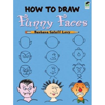 How to Draw Funny Faces (Dover How to Draw)