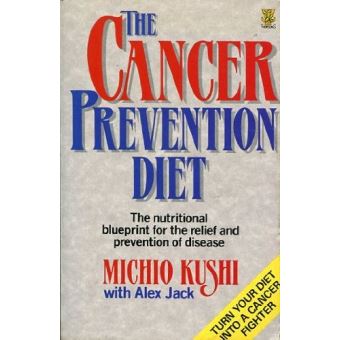 The Cancer Prevention Diet Michio Kushi S Nutritional Blueprint For The Relief And Prevention Of Disease Version Originale #4448d046 C737 48e1 8e54 48dbae6fdd38