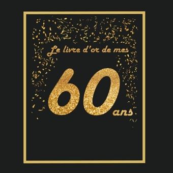 Livre D Or Pour Anniversaire 60 Ans Livre A Personnaliser 21x21cm 75 Pages Pere Mere Femme Homme Mari Retraite Nlfbp Editions Broche Nlfbp Editions Achat Livre Fnac