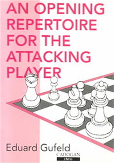 An Opening Repertoire for the Attacking Player, Cadogan Chess Books