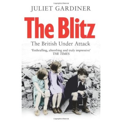 The Blitz Juliet Gardiner