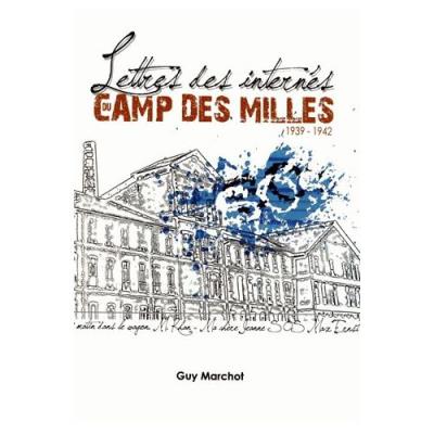 Lettres Des Internés Du Camp Des Milles Guy Marchot