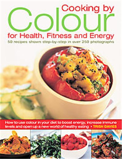 Cooking by Color for Health, Fitness & Energy