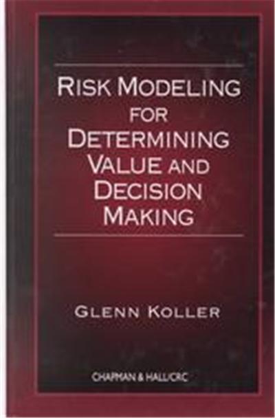 Risk Modeling for Determining Value and Decision Making