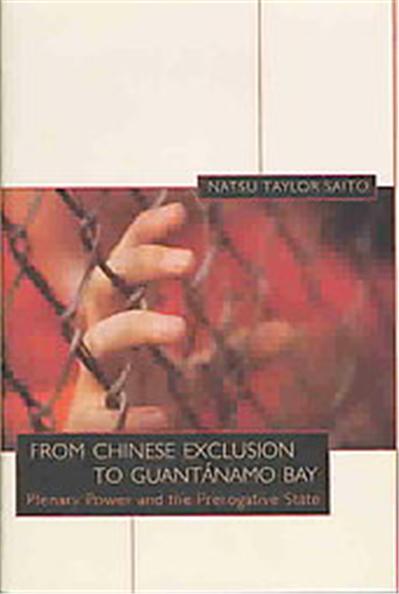 From Chinese Exclusion to Guantanamo Bay