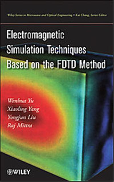 Electromagnetic Simulation Techniques Based on the FDTD Method, Wiley Series in Microwave and Optical Engineering