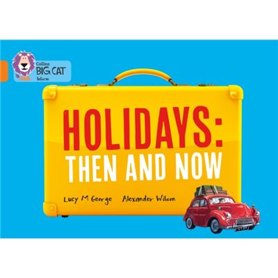 Collins Big Cat Holidays: Then And Now: Band 06/Orange (Paperback)