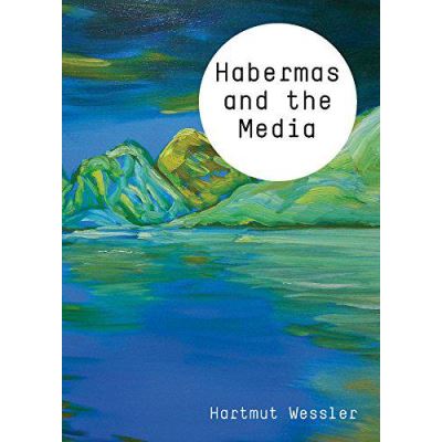 Habermas and the Media (Theory and Media) - [Version Originale]