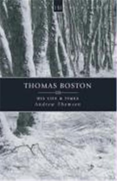 Thomas Boston His Life and Times