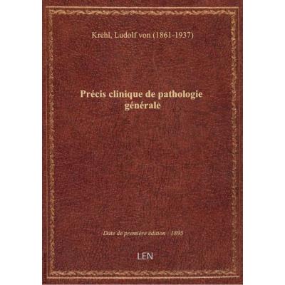 Précis clinique de pathologie générale / par le Dr Ludolf Krehl,... : trad. par le Dr Samuel Bernhei