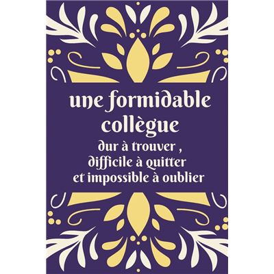 Une Formidable Collegue Dur A Trouver Difficile A Quitter Et Impossible A Oublier Cadeau Original De Depart Collegue Travail Pour Femme 101 Pages Nlfbp Editions Broche Nlfbp Editions Achat Livre Fnac