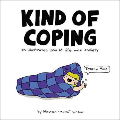 Kind of Coping: An Illustrated Look at Life with Anxiety - [Version Originale]