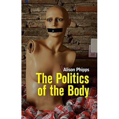 The Politics of the Body: Gender in a Neoliberal and Neoconservative Age - [Version Originale]