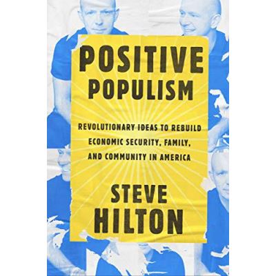 Positive Populism: Revolutionary Ideas to Rebuild Economic Security, Family, and Community in America - [Version Originale]