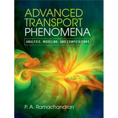 Advanced Transport Phenomena: Analysis, Modeling, And Computations (Hardcover)
