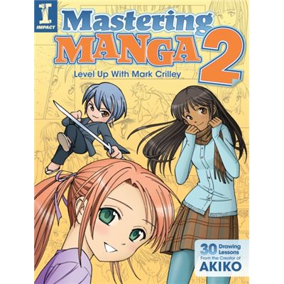 Mastering Manga 2: Level Up With Mark Crilley (Paperback)
