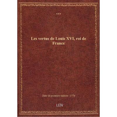 Les vertus de Louis XVI, roi de France