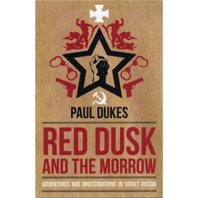 Red Dusk And The Morrow: Adventures And Investigations In Soviet Russia (Paperback)