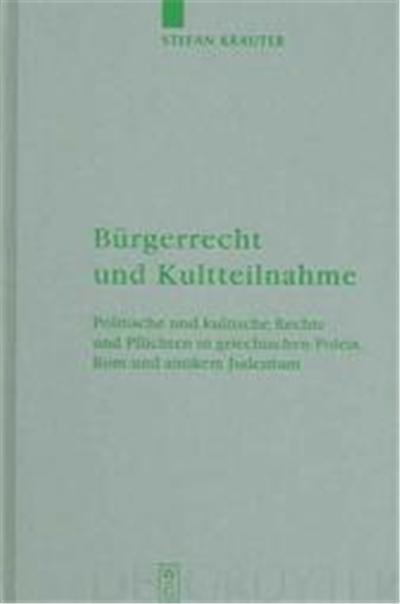Burgerrecht und Kultteilnahme, Beihefte Zur Zeitschrift Fur Die Neutestamentliche Wissenschaft Und Die kunDe Der Alteren Kirche