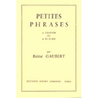 Méthodes et pédagogie LEMOINE GAUBERT REINE - PETITES PHRASES À CHANTER OU À ÉCRIRE (150 Formation musicale - solfège