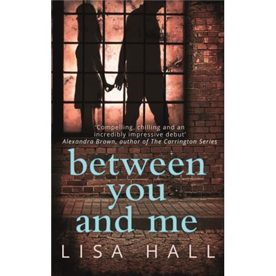 Between You And Me: A Psychological Thriller With A Twist You Wonâ??T See Coming (Paperback)