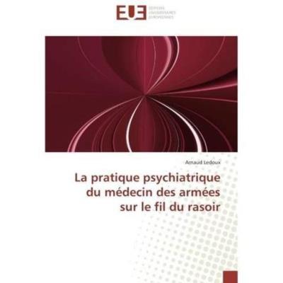 La Pratique Psychiatrique Du Medecin Des Armees Sur Le Fil Du Rasoir